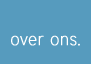 over ons